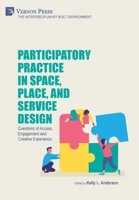 Részvételi gyakorlat a tér-, hely- és szolgáltatástervezésben: A hozzáférés, az elkötelezettség és a kreatív tapasztalat kérdései - Participatory Practice in Space, Place, and Service Design: Questions of Access, Engagement and Creative Experience