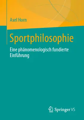 Sportfilozófia: Eine Phnomenologisch Fundierte Einfhrung - Sportphilosophie: Eine Phnomenologisch Fundierte Einfhrung