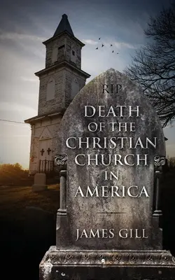 A keresztény egyház halála Amerikában - Death of the Christian Church in America