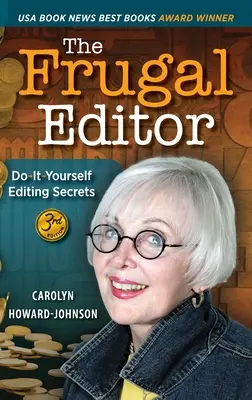 A takarékos szerkesztő: Do-It-Yourself Editing Secrets-From Your Query Letters to Final Manuscript to the Marketing of Your New Bestseller, 3r - The Frugal Editor: Do-It-Yourself Editing Secrets-From Your Query Letters to Final Manuscript to the Marketing of Your New Bestseller, 3r