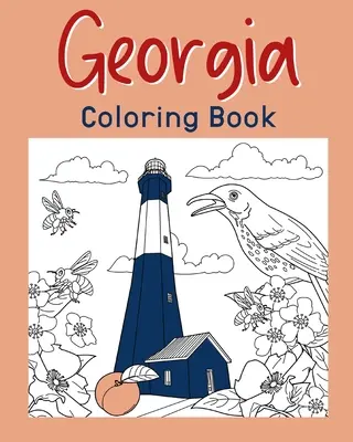 Georgia színezőkönyv: Felnőtt színező oldalak, festés az USA államok nevezetességein és ikonikus, vicces stressz - Georgia Coloring Book: Adult Coloring Pages, Painting on USA States Landmarks and Iconic, Funny Stress