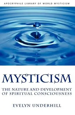 Miszticizmus: A spirituális tudat természete és fejlődése - Mysticism: The Nature and Development of Spiritual Consciousness