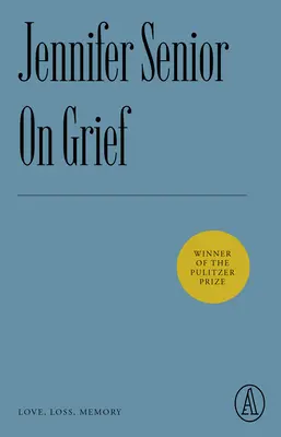 A gyászról: Love, Loss, Memory - On Grief: Love, Loss, Memory