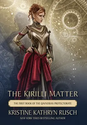 A Kirilli-ügy: A Qavnerian Protektorátus első könyve - The Kirilli Matter: The First Book of the Qavnerian Protectorate