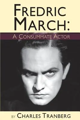 Fredric March - Egy tökéletes színész - Fredric March - A Consummate Actor