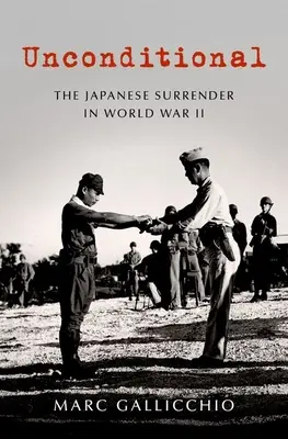 Feltétel nélkül: A japán kapituláció a második világháborúban - Unconditional: The Japanese Surrender in World War II