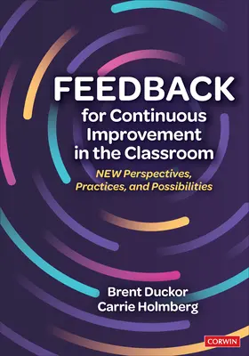 Visszajelzés a folyamatos fejlesztésért az osztályteremben: Új perspektívák, gyakorlatok és lehetőségek - Feedback for Continuous Improvement in the Classroom: New Perspectives, Practices, and Possibilities