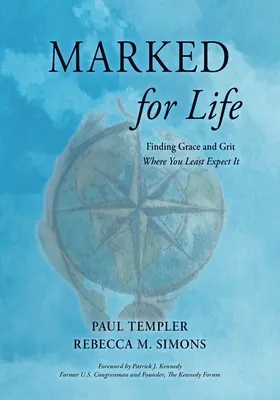 Marked for Life: Finding Grace and Grit where You Least Expect It - Marked for Life: Finding Grace and Grit Where You Least Expect It