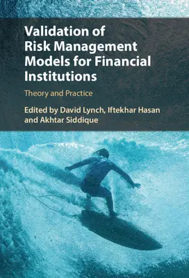 Pénzügyi intézmények kockázatkezelési modelljeinek validálása: Elmélet és gyakorlat - Validation of Risk Management Models for Financial Institutions: Theory and Practice