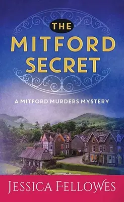 A mitfordi titok: A mitfordi gyilkosságok rejtélye - The Mitford Secret: A Mitford Murders Mystery