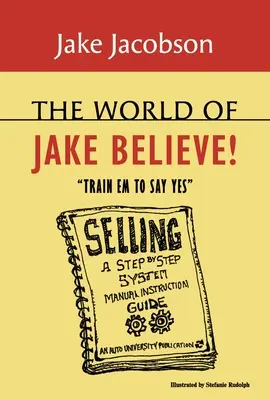 Jake Believe világa: Train Em to Say Yes - The World of Jake Believe: Train Em to Say Yes