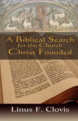 A Krisztus által alapított egyház bibliai keresése - A Biblical Search for the Church Christ Founded