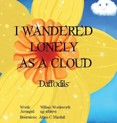 Magányosan vándoroltam, mint egy felhő: Daffodills - I Wandered Lonely As A Cloud: Daffodills