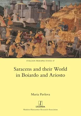 A szaracénok és világuk Boiardóban és Ariostóban - Saracens and their World in Boiardo and Ariosto