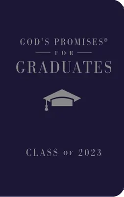 Isten ígéretei a végzősöknek: 2023-as évfolyam - Haditengerészet: NKJV: New King James Version - God's Promises for Graduates: Class of 2023 - Navy NKJV: New King James Version