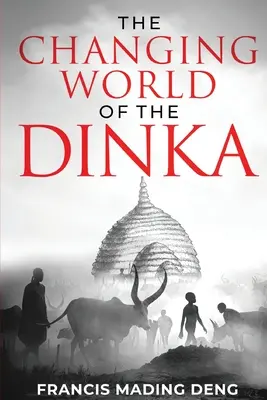 A dinka változó világa - The Changing World of the Dinka