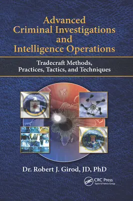 Haladó bűnügyi nyomozások és hírszerzési műveletek: Tradecraft módszerek, gyakorlatok, taktikák és technikák - Advanced Criminal Investigations and Intelligence Operations: Tradecraft Methods, Practices, Tactics, and Techniques