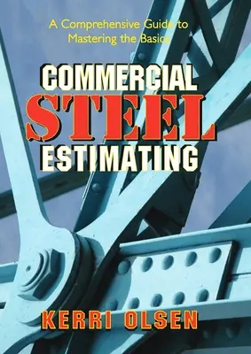 Kereskedelmi acél becslés: Átfogó útmutató az alapok elsajátításához - Commercial Steel Estimating: A Comprehensive Guide to Mastering the Basics