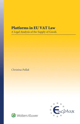 Platformok az uniós héa-jogban: A termékértékesítés jogi elemzése - Platforms in EU VAT Law: A Legal Analysis of the Supply of Goods