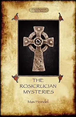 A rózsakeresztes misztériumok: A gnoszticizmus és a nyugati misztériumhagyomány (Aziloth Könyvek) - The Rosicrucian Mysteries: Gnosticism and the Western Mystery Tradition (Aziloth Books)