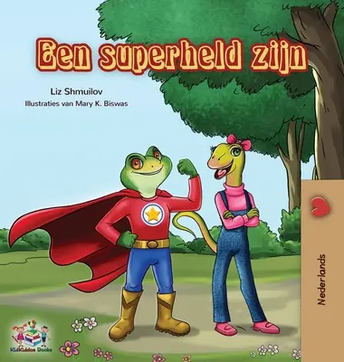 Een superheld zijn: Being a Superhero - holland kiadás - Een superheld zijn: Being a Superhero - Dutch edition