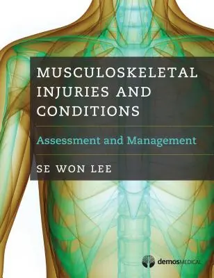 Mozgásszervi sérülések és állapotok: Értékelés és kezelés - Musculoskeletal Injuries and Conditions: Assessment and Management