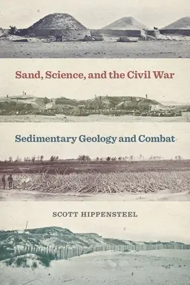 Homok, tudomány és polgárháború: üledékgeológia és harcok - Sand, Science, and the Civil War: Sedimentary Geology and Combat