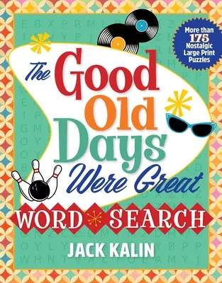 The Good Old Days Were Great Word Search: Több mint 175 nosztalgikus nagyméretű rejtvény - The Good Old Days Were Great Word Search: More Than 175 Nostalgic Large-Print Puzzles