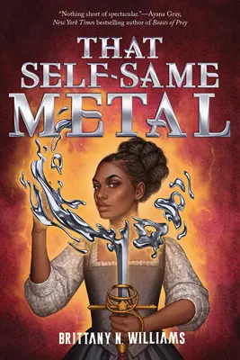 Az a magamfém (A Forge & Fracture Saga, 1. könyv) - That Self-Same Metal (the Forge & Fracture Saga, Book 1)