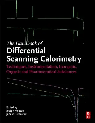 A differenciál pásztázó kalorimetria kézikönyve: Technikák, műszerek, szervetlen, szerves és gyógyszeripari anyagok - Handbook of Differential Scanning Calorimetry: Techniques, Instrumentation, Inorganic, Organic and Pharmaceutical Substances