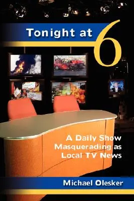 Ma este hatkor: Helyi TV-híradónak álcázott napi műsor - Tonight at Six: A Daily Show Masquerading as Local TV News