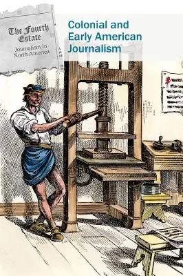 Gyarmati és korai amerikai újságírás - Colonial and Early American Journalism