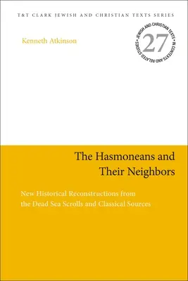 A Hasmoneusok és szomszédaik: Új történelmi rekonstrukciók a holt-tengeri tekercsek és a klasszikus források alapján - The Hasmoneans and Their Neighbors: New Historical Reconstructions from the Dead Sea Scrolls and Classical Sources