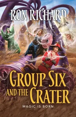 A hatos csoport és a kráter: Mágia születik - Group Six and the Crater: Magic is Born