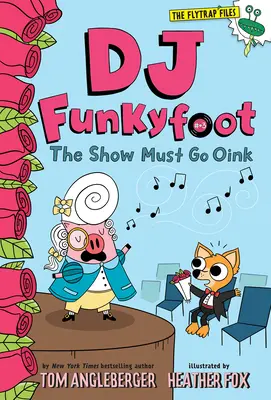 DJ Funkyfoot: (DJ Funkyfoot #3) - DJ Funkyfoot: The Show Must Go Oink (DJ Funkyfoot #3)