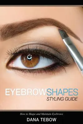 Szemöldökformák: Hogyan formázzuk és ápoljuk a szemöldököt? - Eyebrow Shapes: Styling Guide How to Shape and Maintain Eyebrows