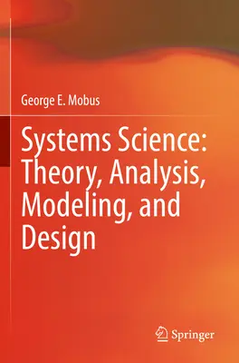 Rendszertudomány: Elmélet, elemzés, modellezés és tervezés - Systems Science: Theory, Analysis, Modeling, and Design