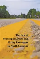 Az önkormányzati utakra és közműhasználati haszonélvezeti jog Észak-Karolinában - The Law of Municipal Streets and Utility Easements in North Carolina