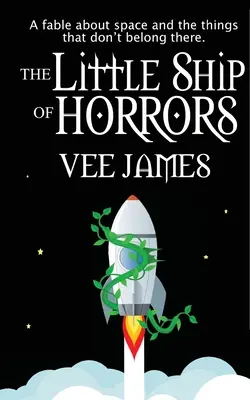 A borzalmak kis hajója: Egy mese az űrről... és azokról a dolgokról, amelyek nem oda valók! - The Little Ship of Horrors: A fable about Space...and the things that don't belong there!