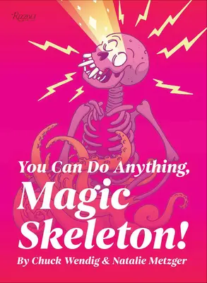 Bármit megtehetsz, varázslatos csontváz!: Szörnymotivációk, hogy megmozdítsd a segged és rávegyél a dolgokra - You Can Do Anything, Magic Skeleton!: Monster Motivations to Move Your Butt and Get You to Do the Thing