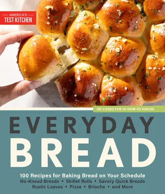 Hétköznapi kenyér: 100 recept a kenyérsütéshez a napirend szerint - Everyday Bread: 100 Recipes for Baking Bread on Your Schedule