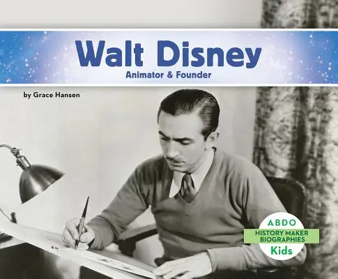 Walt Disney: Disney: Animátor és alapító - Walt Disney: Animator & Founder