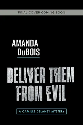 Szabadítsd meg őket a gonosztól: Egy Camille Delaney-rejtély - Deliver Them from Evil: A Camille Delaney Mystery