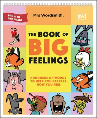 Mrs Wordsmith a nagy érzések könyve: Szavak százai, amelyek segítenek kifejezni az érzéseidet - Mrs Wordsmith the Book of Big Feelings: Hundreds of Words to Help You Express How You Feel