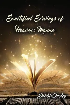 A mennyei manna megszentelt adagjai - Sanctified Servings of Heaven's Manna