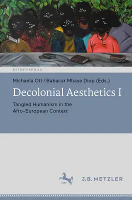 Dekolonialis esztétika I: Keveredett humanizmus afro-európai kontextusban - Decolonial Aesthetics I: Tangled Humanism in the Afro-European Context