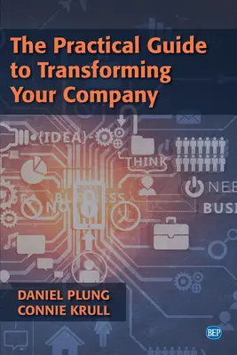 Gyakorlati útmutató a vállalat átalakításához - The Practical Guide to Transforming Your Company