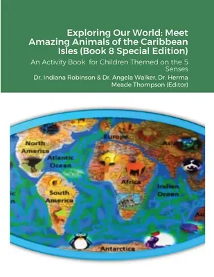 Világunk felfedezése: Ismerd meg a Karib-szigetek csodálatos állatait (8. könyv különkiadás): Activity Book for Children Thematic on the 5 Se - Exploring Our World: Meet Amazing Animals of the Caribbean Isles (Book 8 Special Edition): An Activity Book for Children Themed on the 5 Se