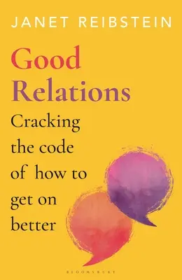 Jó kapcsolatok: A jobb viszonyulás kódjának feltörése - Good Relations: Cracking the Code of How to Get on Better