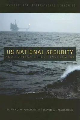 Az Egyesült Államok nemzetbiztonsága és a közvetlen külföldi befektetések - U.S. National Security and Foreign Direct Investment